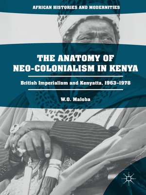 cover image of The Anatomy of Neo-Colonialism in Kenya
